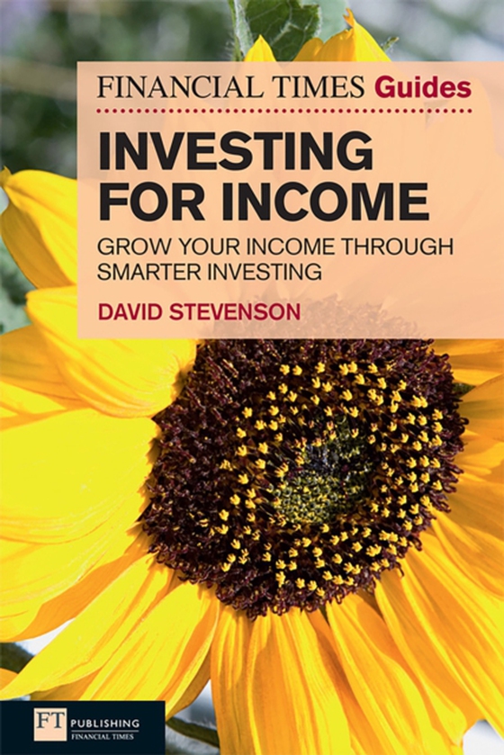 Financial Times Guide to Investing for Income, The (e-bog) af Stevenson, David