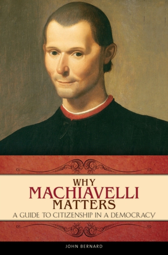 Why Machiavelli Matters