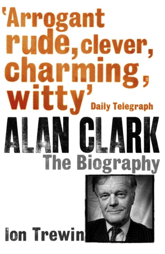 Alan Clark: The Biography (e-bog) af Trewin, Ion