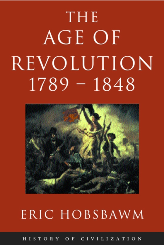 Age Of Revolution: 1789-1848 (e-bog) af Hobsbawm, Eric