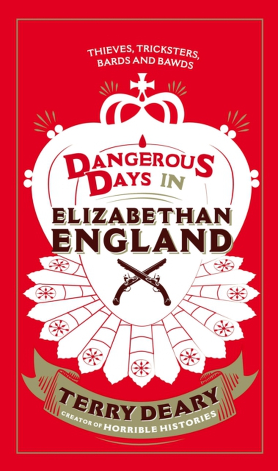 Dangerous Days in Elizabethan England (e-bog) af Deary, Terry