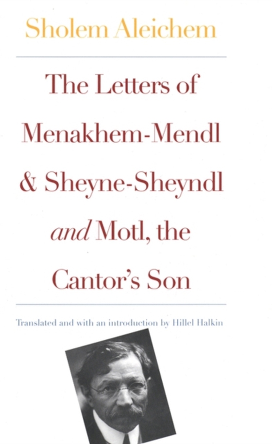 Letters of Menakhem-Mendl and Sheyne-Sheyndl and Motl, the Cantor's Son (e-bog) af Sholem Aleichem, Aleichem