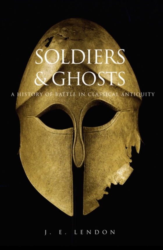 Soldiers and Ghosts (e-bog) af J. E. Lendon, Lendon