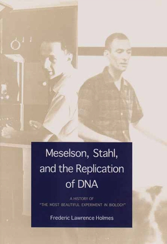 Meselson, Stahl, and the Replication of DNA (e-bog) af Frederic Lawrence Holmes, Holmes