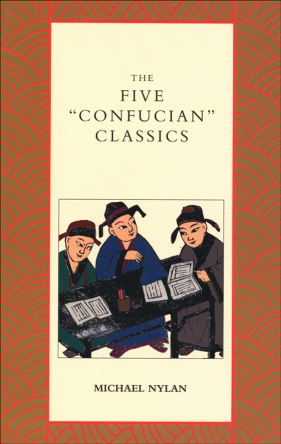 Five Confucian Classics (e-bog) af Michael Nylan, Nylan