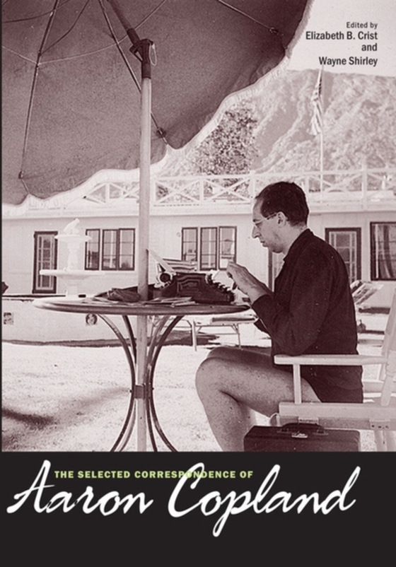 Selected Correspondence of Aaron Copland (e-bog) af Aaron Copland, Copland