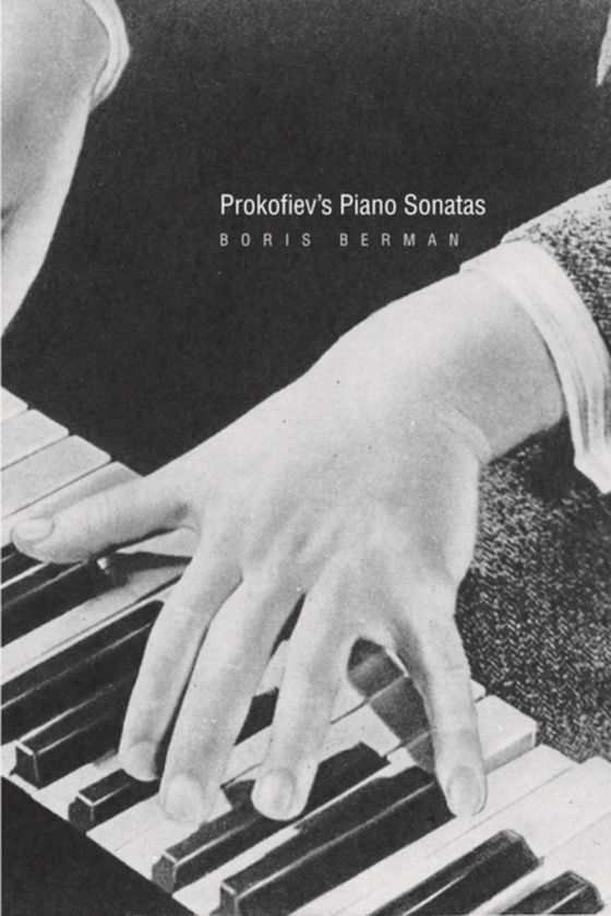 Prokofiev's Piano Sonatas (e-bog) af Boris Berman, Berman