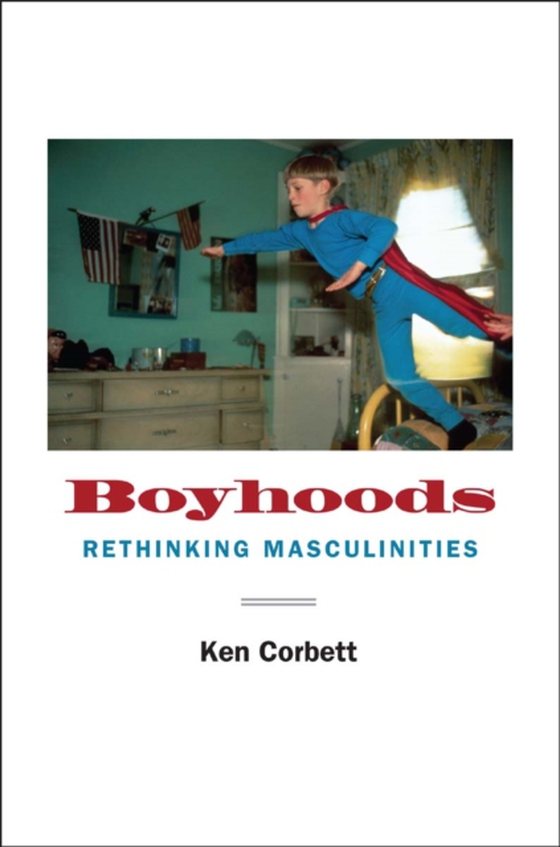 Boyhoods (e-bog) af Ken Corbett, Corbett