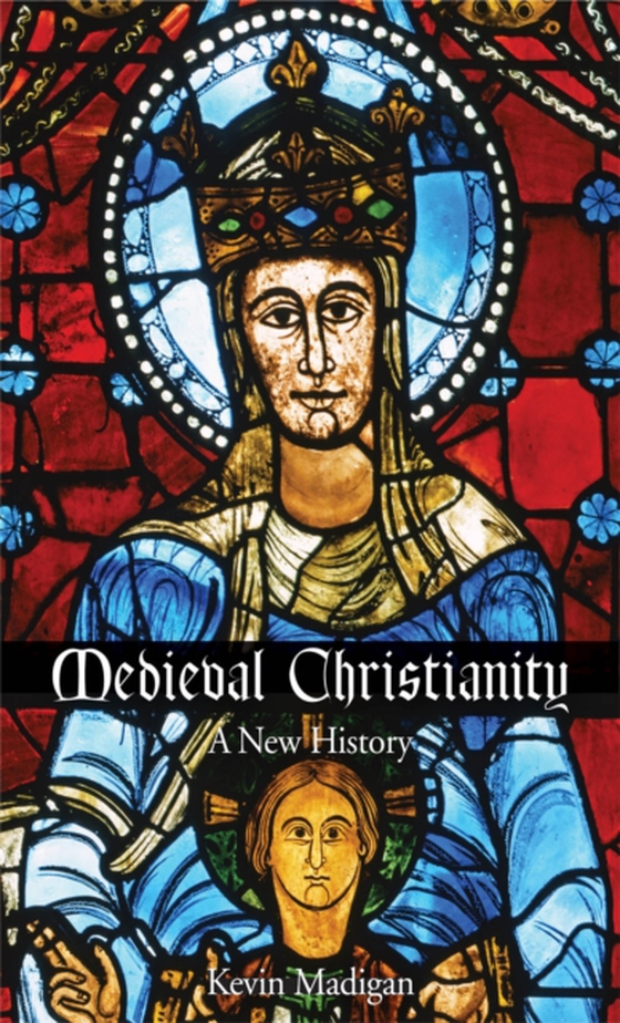 Medieval Christianity (e-bog) af Madigan, Kevin