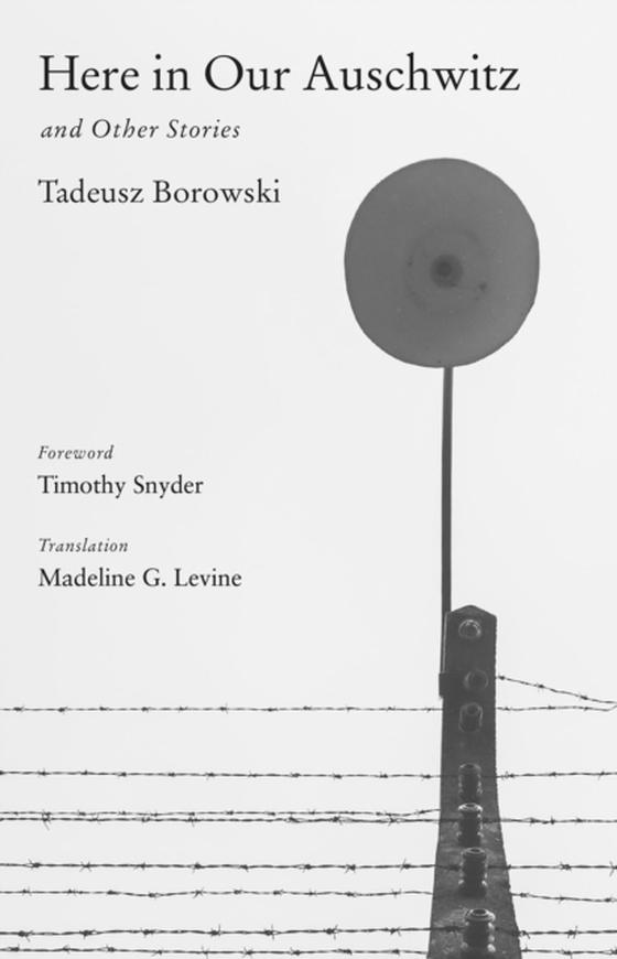 Here in Our Auschwitz and Other Stories (e-bog) af Tadeusz Borowski, Borowski