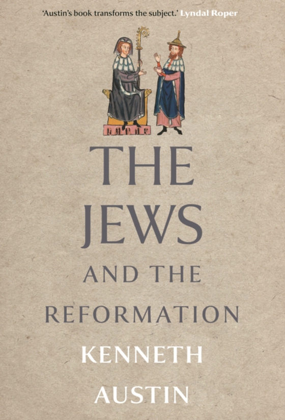 Jews and the Reformation (e-bog) af Kenneth Austin, Austin