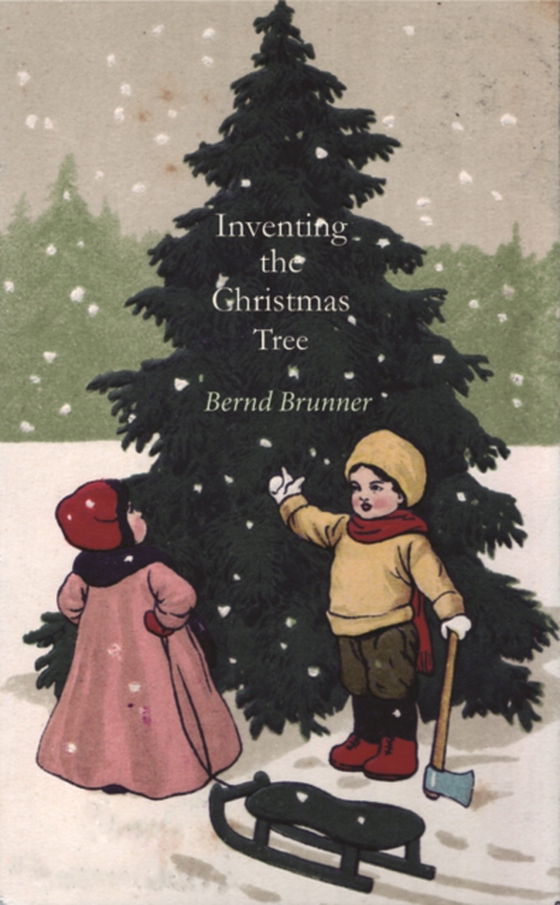 Inventing the Christmas Tree (e-bog) af Bernd Brunner, Brunner