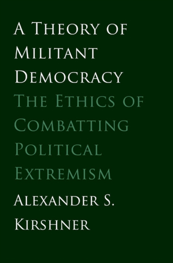 Theory of Militant Democracy (e-bog) af Alexander S. Kirshner, Kirshner