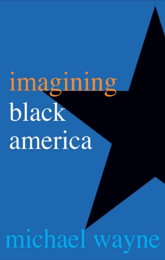 Imagining Black America (e-bog) af Michael Wayne, Wayne