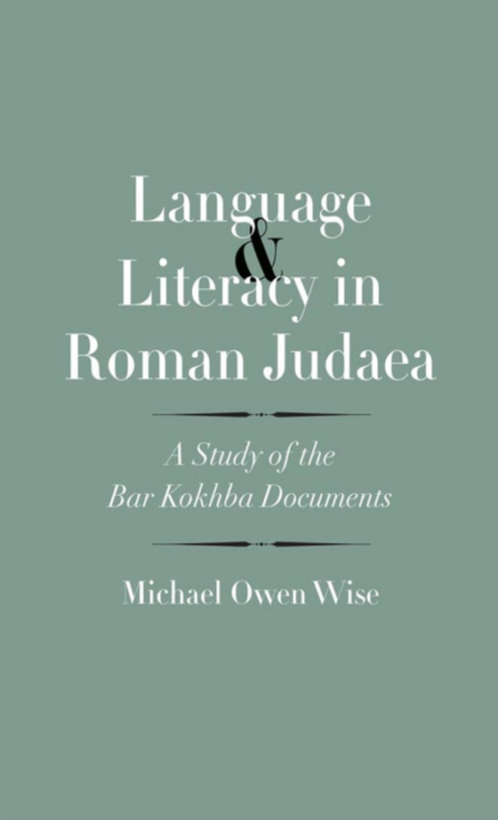 Language and Literacy in Roman Judaea (e-bog) af Michael Owen Wise, Wise