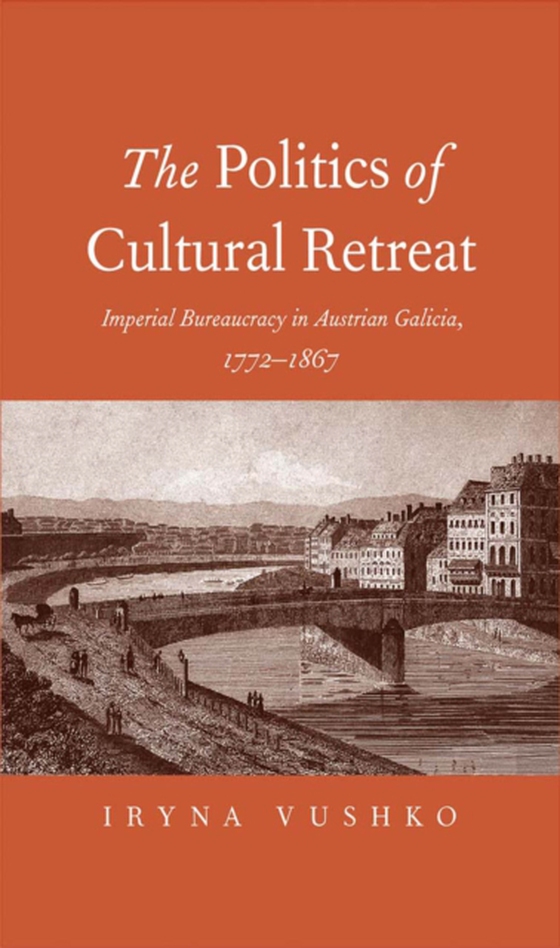 Politics of Cultural Retreat (e-bog) af Iryna Vushko, Vushko