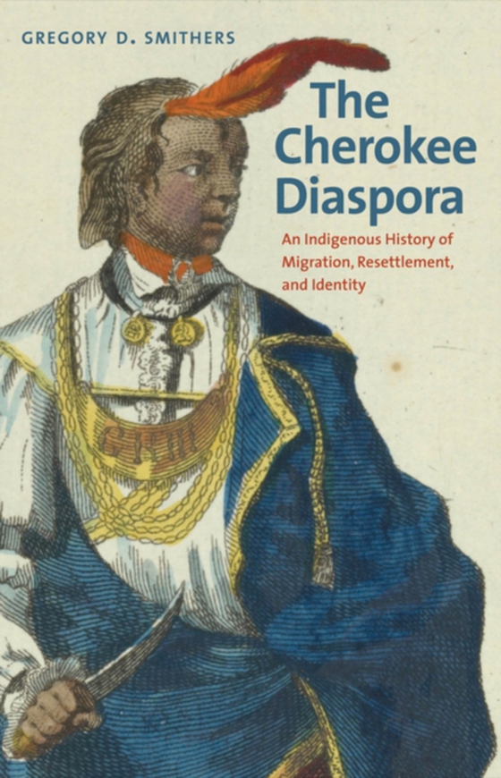 Cherokee Diaspora (e-bog) af Gregory D. Smithers, Smithers