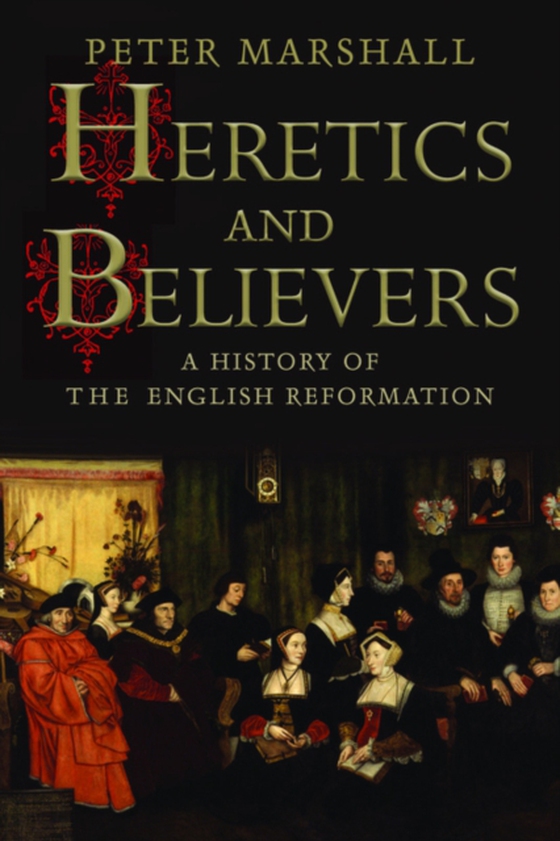 Heretics and Believers (e-bog) af Peter Marshall, Marshall