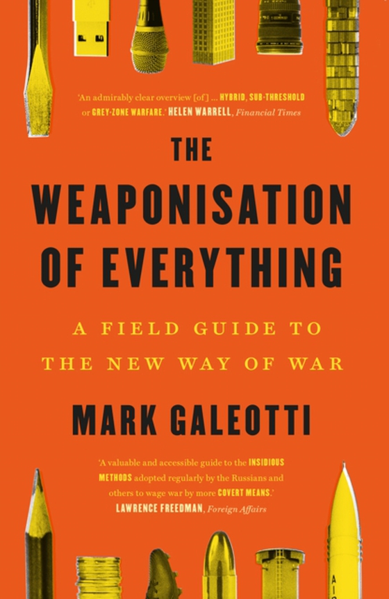 Weaponisation of Everything (e-bog) af Mark Galeotti, Galeotti