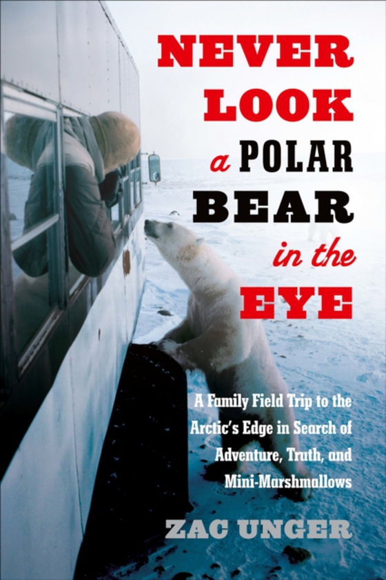 Never Look a Polar Bear in the Eye (e-bog) af Unger, Zac