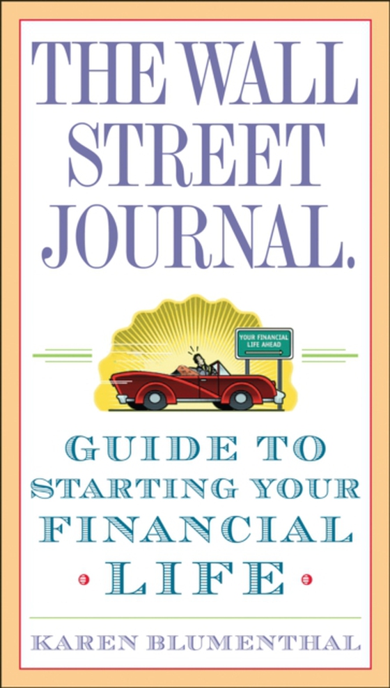 Wall Street Journal. Guide to Starting Your Financial Life