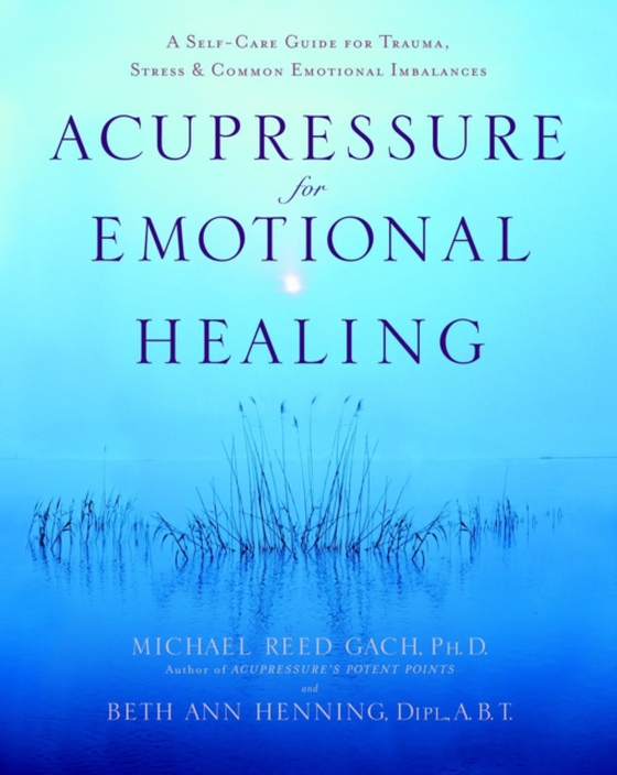 Acupressure for Emotional Healing (e-bog) af Beth Ann Henning, Dipl., A.B.T.