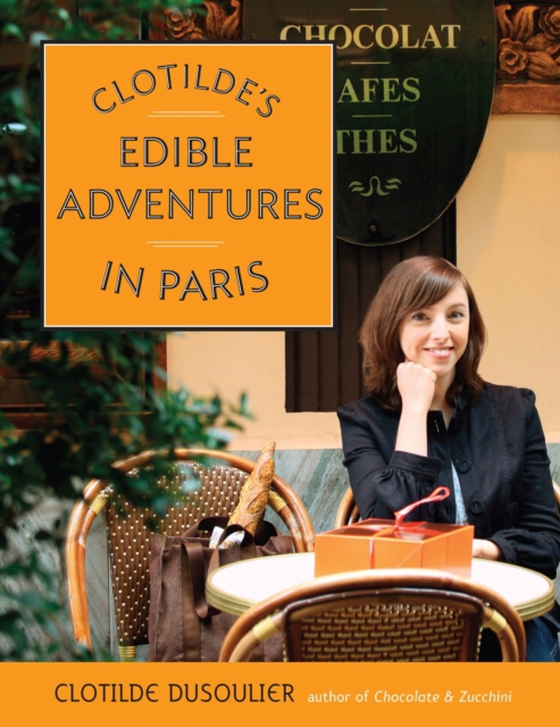 Clotilde's Edible Adventures in Paris (e-bog) af Dusoulier, Clotilde