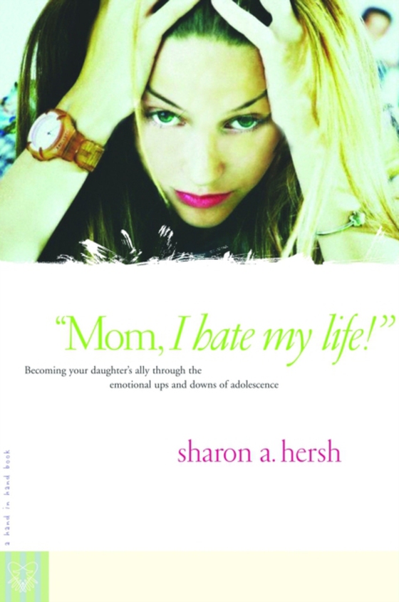 Mom, I Hate My Life! (e-bog) af Hersh, Sharon