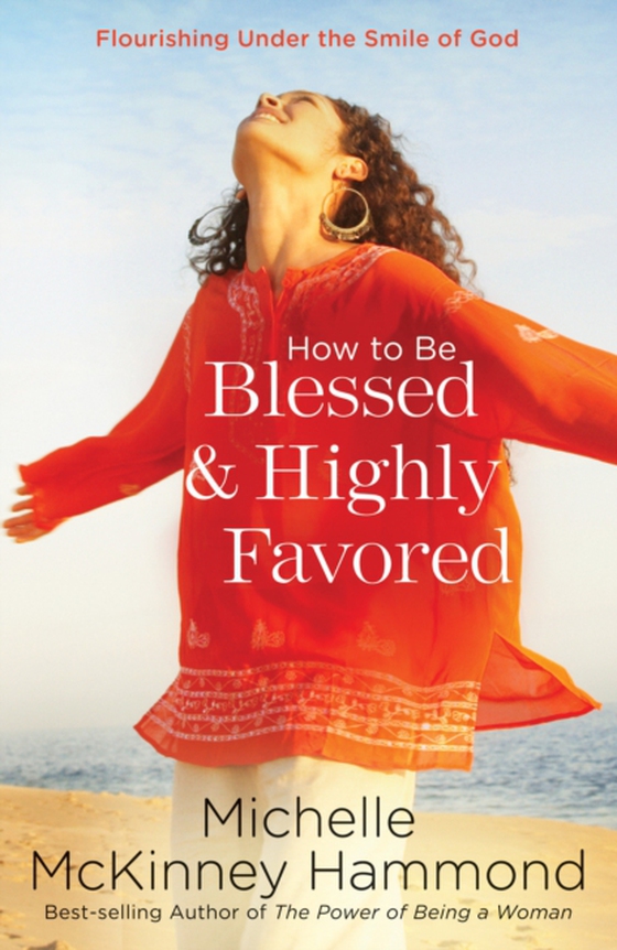 How to Be Blessed and Highly Favored (e-bog) af Hammond, Michelle McKinney