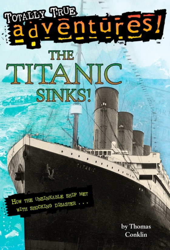 Titanic Sinks! (Totally True Adventures) (e-bog) af Conklin, Thomas