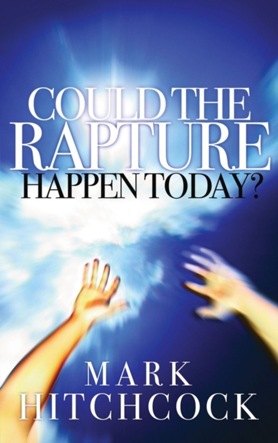 Could the Rapture Happen Today? (e-bog) af Hitchcock, Mark