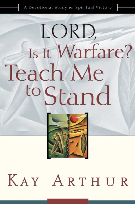 Lord, Is It Warfare? Teach Me to Stand