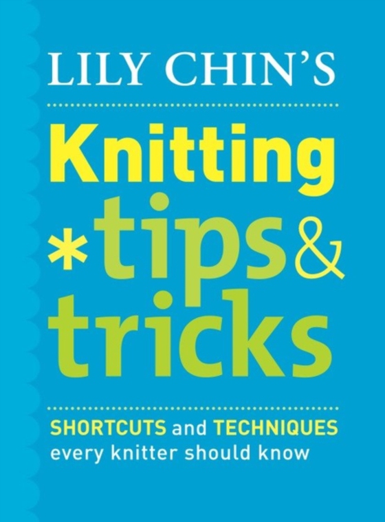 Lily Chin's Knitting Tips and Tricks (e-bog) af Chin, Lily