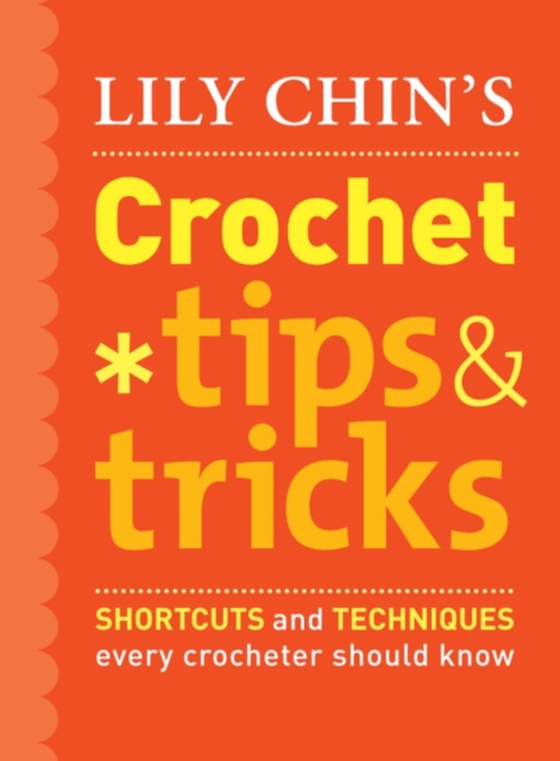 Lily Chin's Crochet Tips and Tricks (e-bog) af Chin, Lily