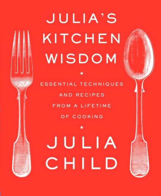 Julia's Kitchen Wisdom (e-bog) af Child, Julia