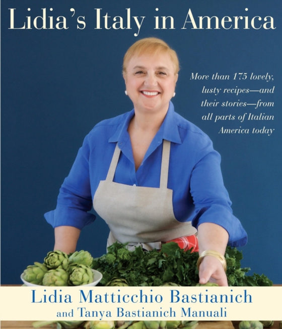 Lidia's Italy in America (e-bog) af Manuali, Tanya Bastianich