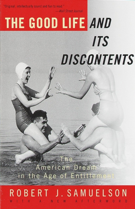 Good Life and Its Discontents (e-bog) af Samuelson, Robert J.