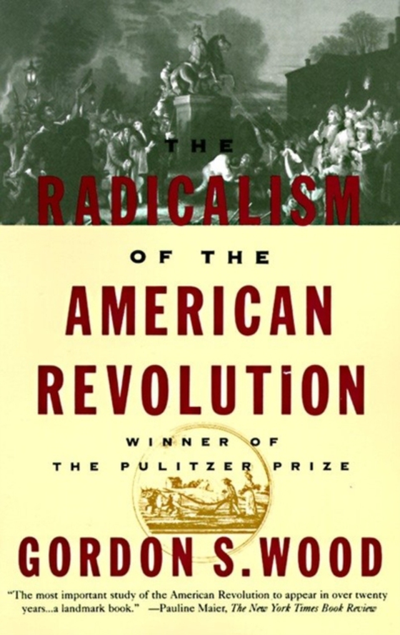 Radicalism of the American Revolution (e-bog) af Wood, Gordon S.