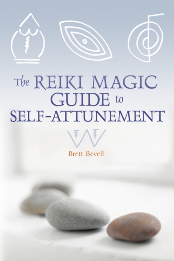 Reiki Magic Guide to Self-Attunement (e-bog) af Bevell, Brett