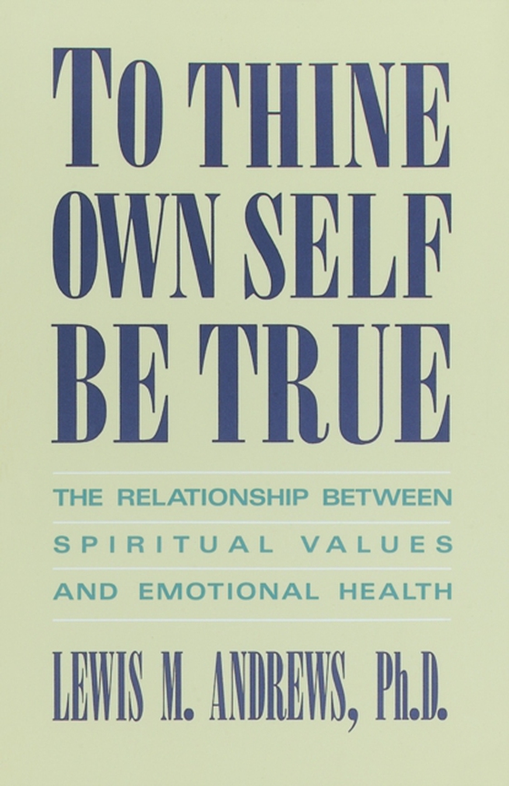 To Thine Own Self Be True (e-bog) af Andrews, Lewis M.