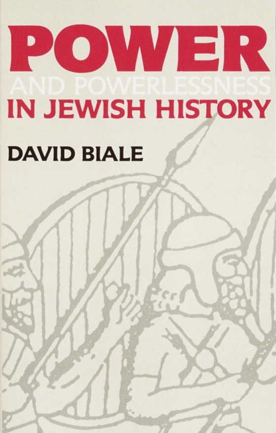 Power & Powerlessness in Jewish History (e-bog) af Biale, David