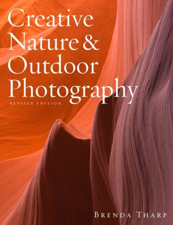 Creative Nature & Outdoor Photography, Revised Edition (e-bog) af Tharp, Brenda