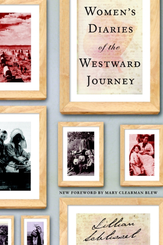 Women's Diaries of the Westward Journey (e-bog) af Schlissel, Lillian
