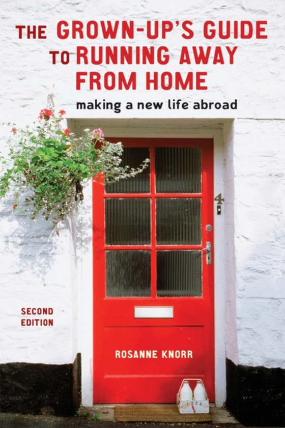 Grown-Up's Guide to Running Away from Home, Second Edition (e-bog) af Knorr, Rosanne