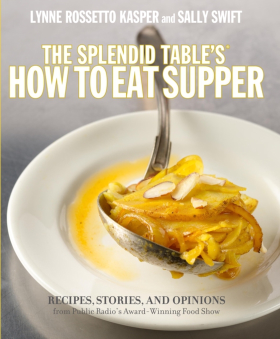 Splendid Table's How to Eat Supper (e-bog) af Swift, Sally