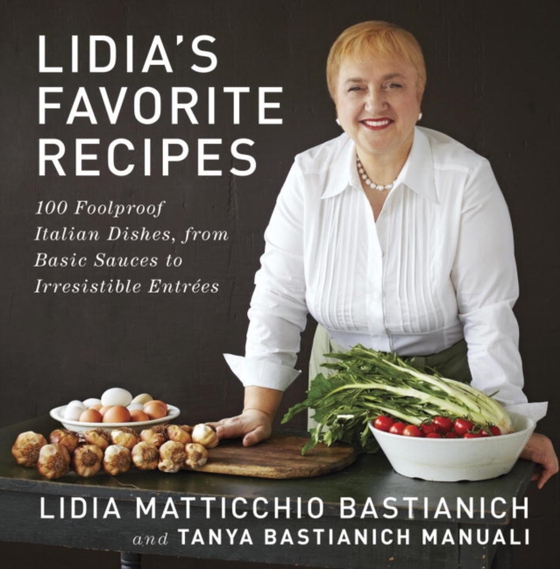 Lidia's Favorite Recipes (e-bog) af Manuali, Tanya Bastianich