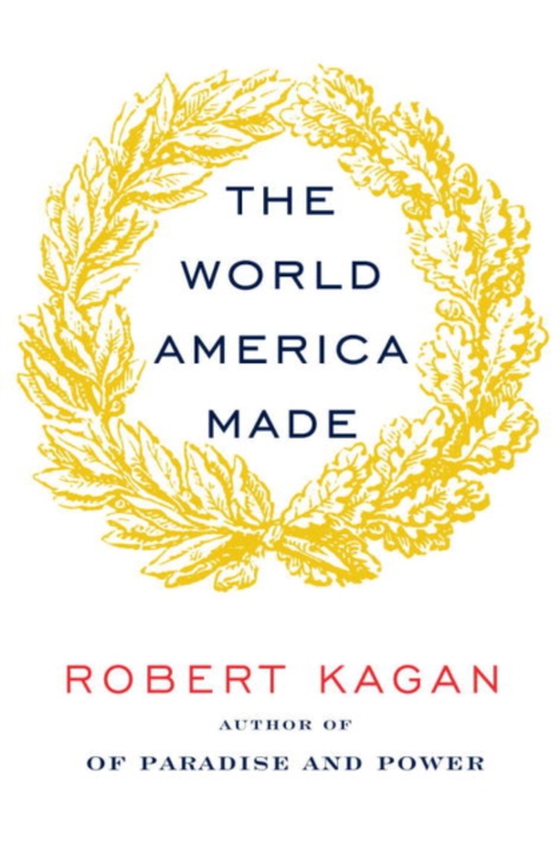 World America Made (e-bog) af Kagan, Robert