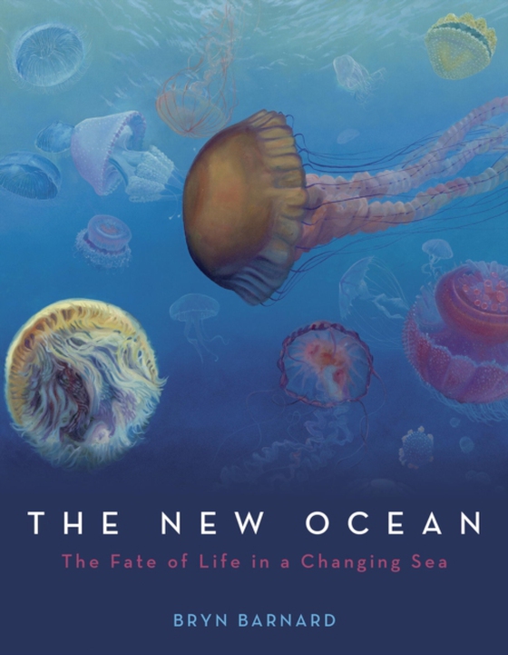 New Ocean: The Fate of Life in a Changing Sea