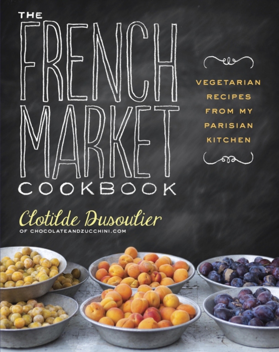 French Market Cookbook (e-bog) af Dusoulier, Clotilde