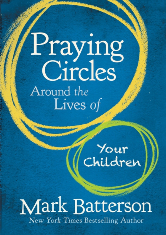 Praying Circles Around the Lives of Your Children (e-bog) af Batterson, Mark